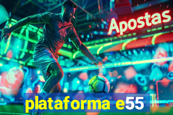 plataforma e55